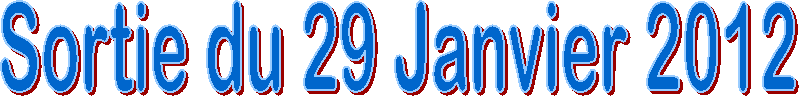 Sortie du 29 Janvier 2012