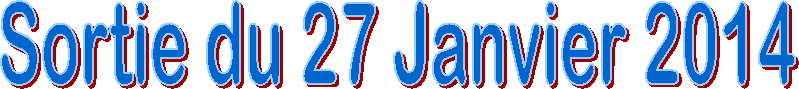 Sortie du 27 Janvier 2014