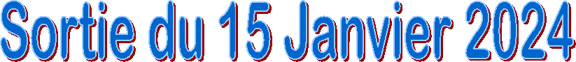 Sortie du 15 Janvier 2024