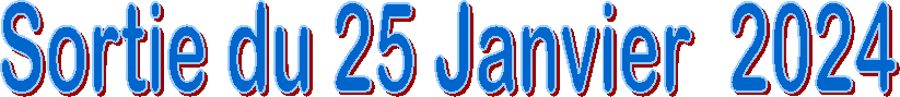 Sortie du 25 Janvier  2024