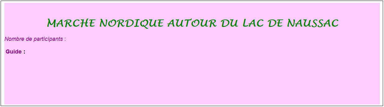 Zone de Texte: Marche Nordique autour du Lac de Naussac
Nombre de participants :&nbsp; 
&nbsp;Guide : 
&nbsp;
&nbsp;
&nbsp;
