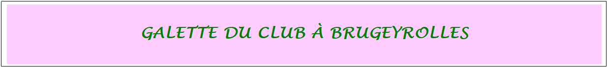Zone de Texte: galette du Club � brugeyrolles
&nbsp;
&nbsp;
