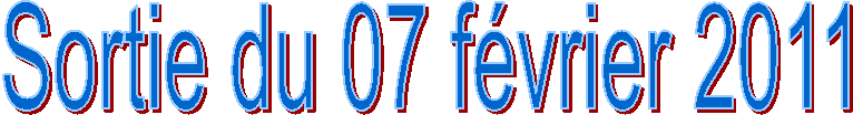 Sortie du 07 f�vrier 2011