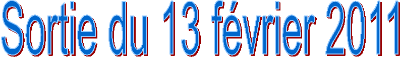 Sortie du 13 f�vrier 2011