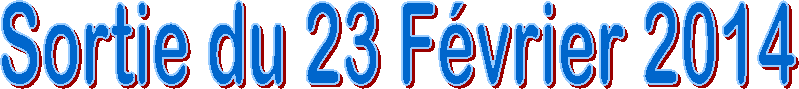 Sortie du 23 F�vrier 2014