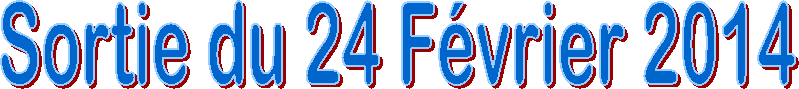 Sortie du 24 F�vrier 2014