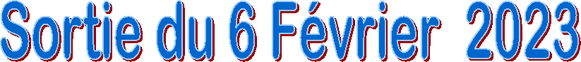 Sortie du 6 F�vrier  2023