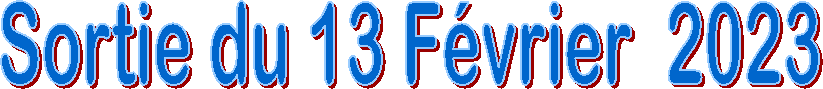 Sortie du 13 F�vrier  2023