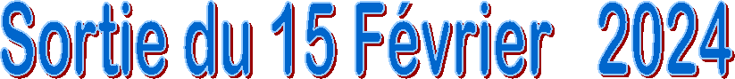 Sortie du 15 F�vrier   2024