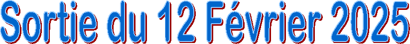 Sortie du 12 F�vrier 2025