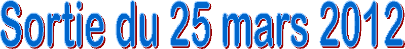 Sortie du 25 mars 2012