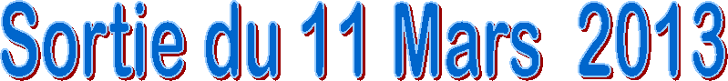 Sortie du 11 Mars  2013