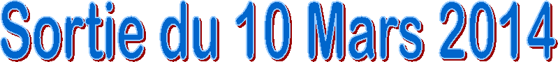 Sortie du 10 Mars 2014