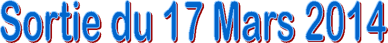 Sortie du 17 Mars 2014
