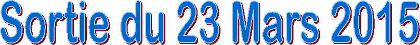 Sortie du 23 Mars 2015