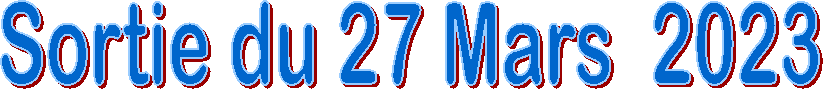 Sortie du 27 Mars  2023
