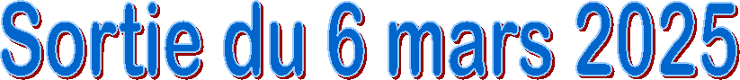 Sortie du 6 mars 2025