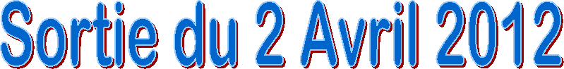 Sortie du 2 Avril 2012