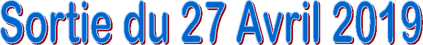 Sortie du 27 Avril 2019