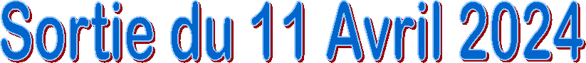 Sortie du 11 Avril 2024