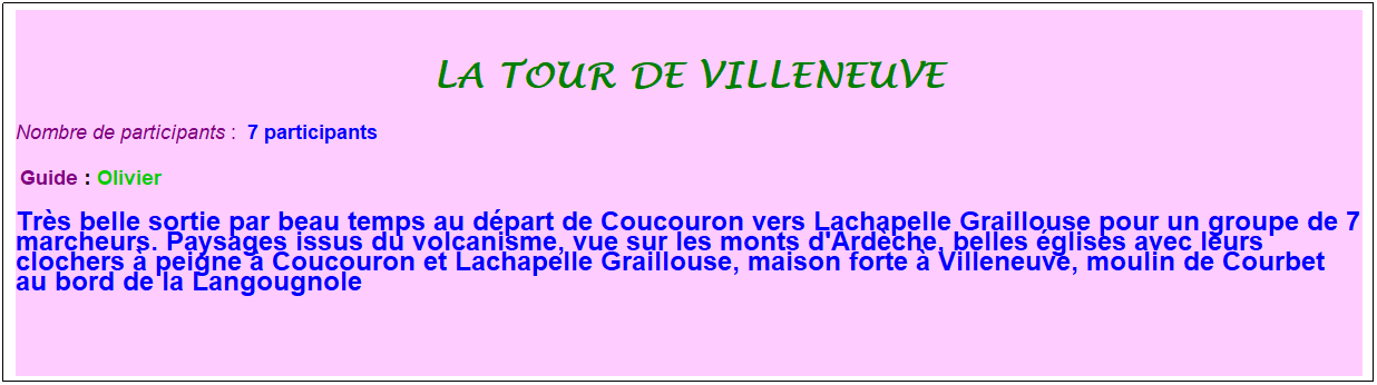 Zone de Texte: la tour de villeneuve
Nombre de participants :&nbsp; 7 participants
&nbsp;Guide : Olivier
Tr�s belle sortie par beau temps au d�part de Coucouron vers Lachapelle Graillouse pour un groupe de 7 marcheurs. Paysages issus du volcanisme, vue sur les monts d'Ard�che, belles �glises avec leurs clochers � peigne � Coucouron et Lachapelle Graillouse, maison forte � Villeneuve, moulin de Courbet au bord de la Langougnole
&nbsp;
