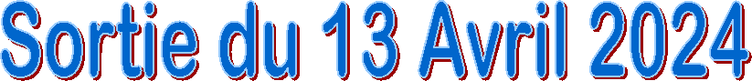 Sortie du 13 Avril 2024