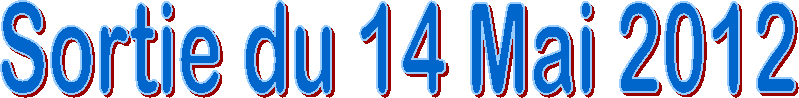 Sortie du 14 Mai 2012