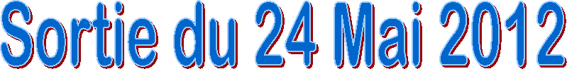 Sortie du 24 Mai 2012