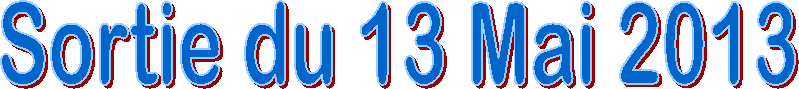Sortie du 13 Mai 2013