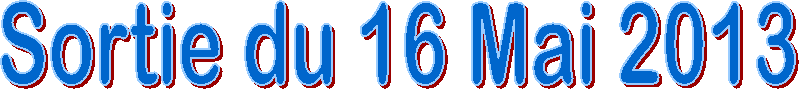 Sortie du 16 Mai 2013