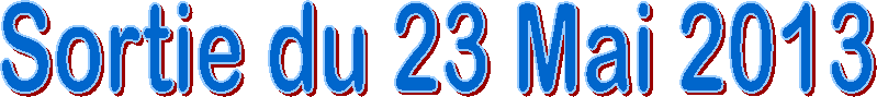 Sortie du 23 Mai 2013