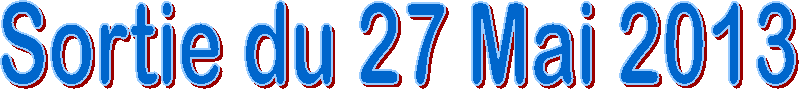 Sortie du 27 Mai 2013