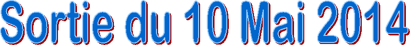 Sortie du 10 Mai 2014