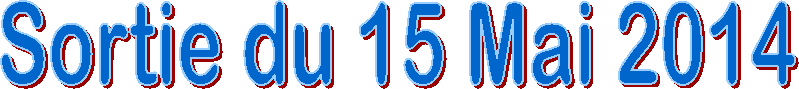 Sortie du 15 Mai 2014