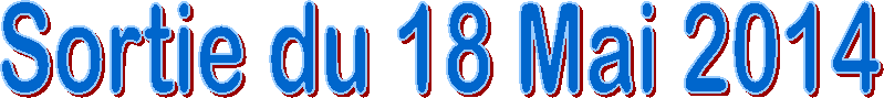 Sortie du 18 Mai 2014