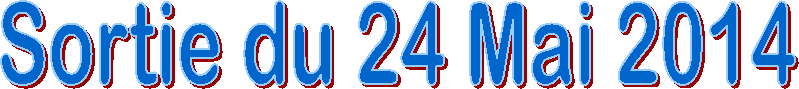 Sortie du 24 Mai 2014