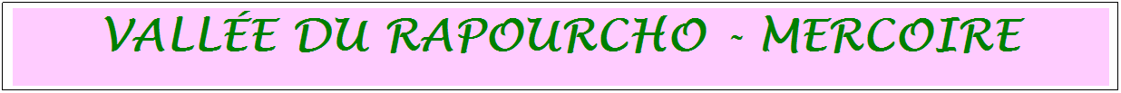 Zone de Texte: vall�e du rapourcho - mercoire
&nbsp;
&nbsp;

