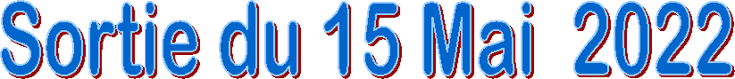 Sortie du 15 Mai  2022
