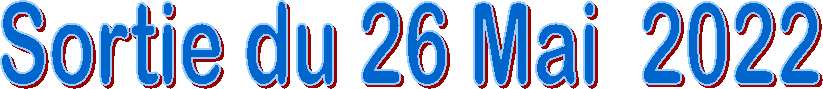 Sortie du 26 Mai  2022