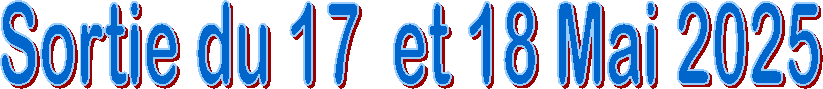Sortie du 17  et 18 Mai 2025