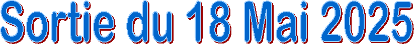 Sortie du 18 Mai 2025