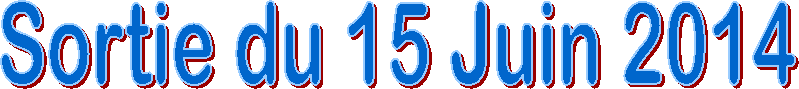 Sortie du 15 Juin 2014