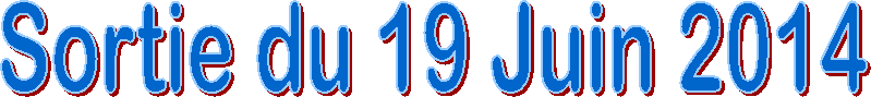 Sortie du 19 Juin 2014