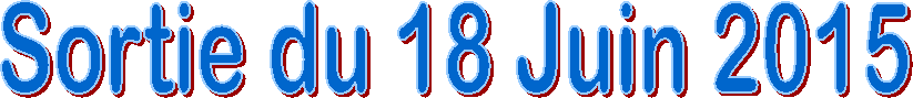 Sortie du 18 Juin 2015