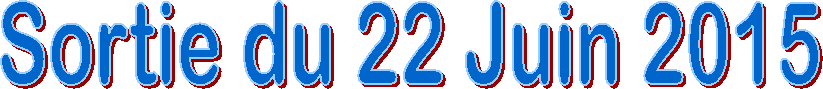 Sortie du 22 Juin 2015