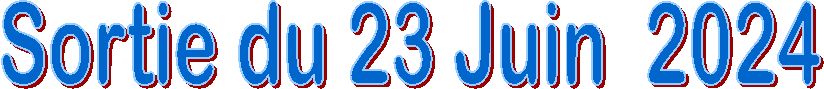 Sortie du 23 Juin  2024
