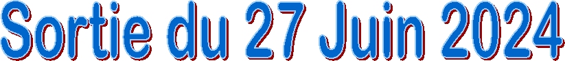 Sortie du 27 Juin 2024