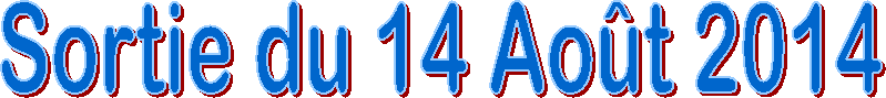Sortie du 14 Ao�t 2014