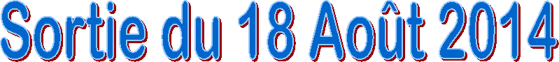 Sortie du 18 Ao�t 2014