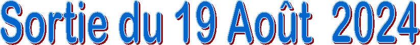 Sortie du 19 Ao�t  2024